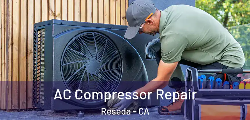  AC Compressor Repair Reseda - CA