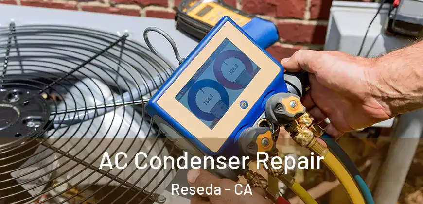  AC Condenser Repair Reseda - CA