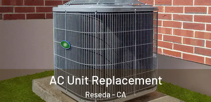  AC Unit Replacement Reseda - CA