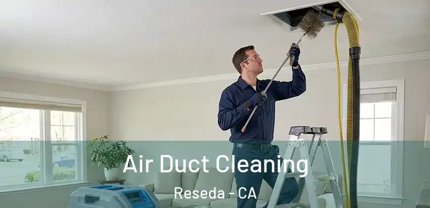  Air Duct Cleaning Reseda - CA