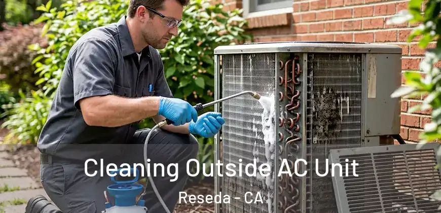  Cleaning Outside AC Unit Reseda - CA