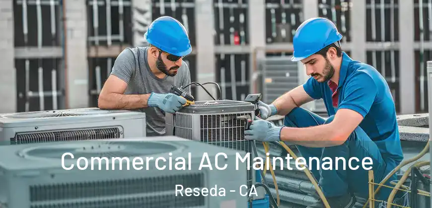  Commercial AC Maintenance Reseda - CA
