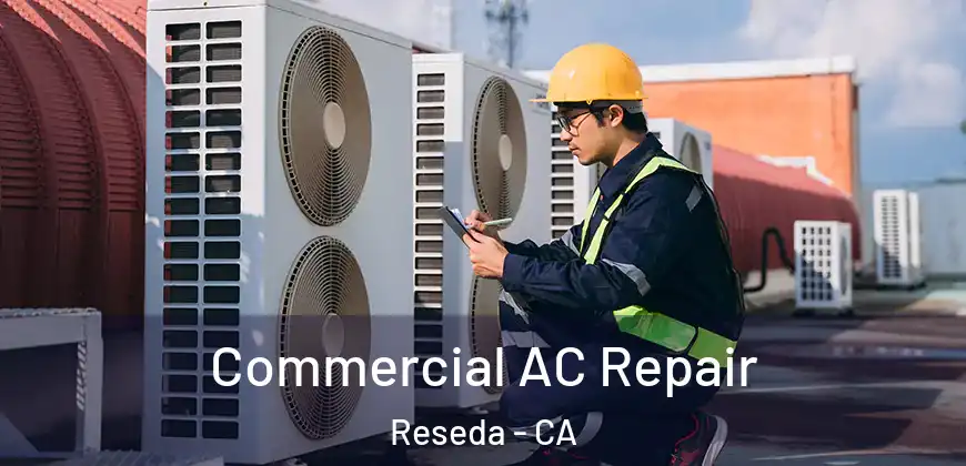  Commercial AC Repair Reseda - CA