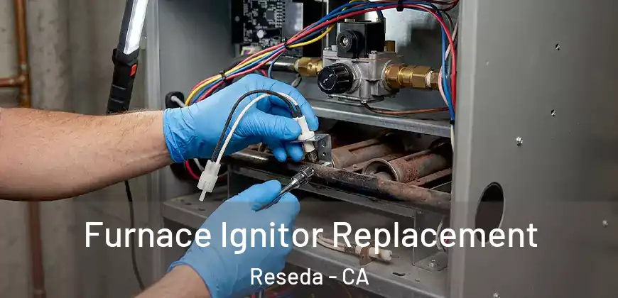  Furnace Ignitor Replacement Reseda - CA