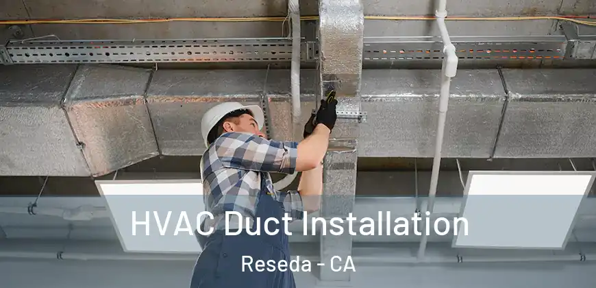  HVAC Duct Installation Reseda - CA